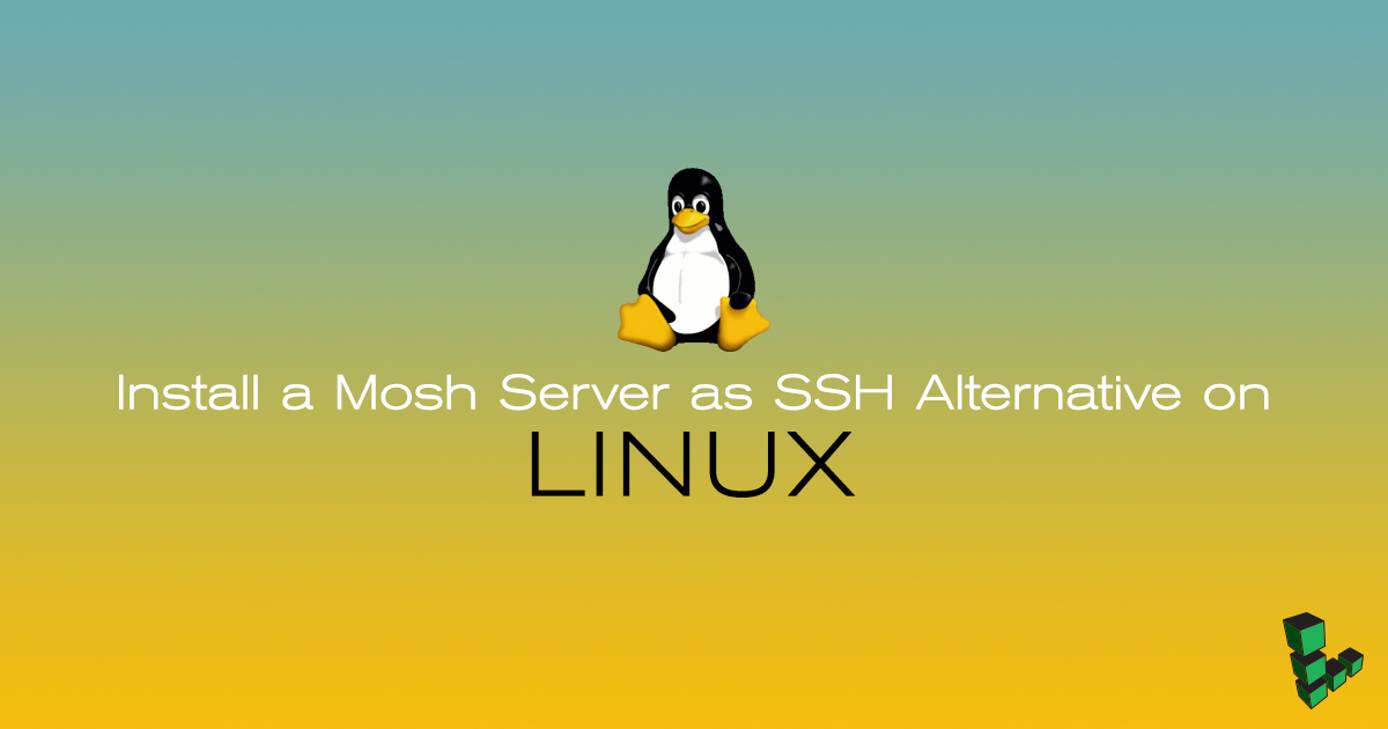 Install a Mosh Server as SSH Alternative on Linux Install a Mosh Server as SSH Alternative on Linux
